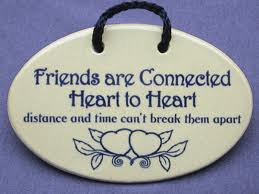 Friends are connected heart to heart distance and time can't break them apart